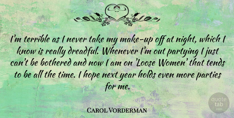 Carol Vorderman Quote About Party, Night, Years: Im Terrible As I Never...