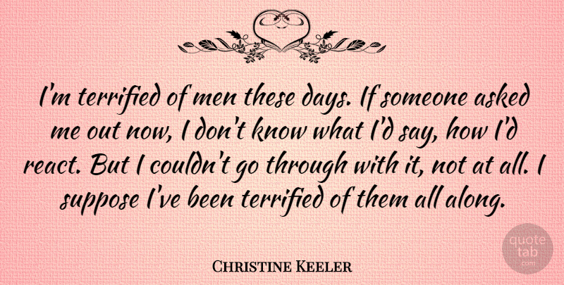 Christine Keeler Quote About Men, These Days, Ifs: Im Terrified Of Men These...