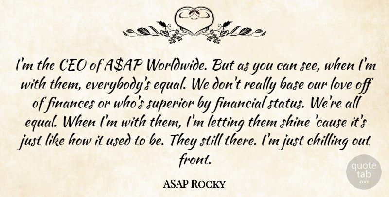 ASAP Rocky Quote About Base, Ceo, Chilling, Finances, Letting: Im The Ceo Of Aap...