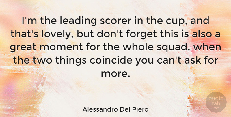 Alessandro Del Piero Quote About Squad, Two, Lovely: Im The Leading Scorer In...