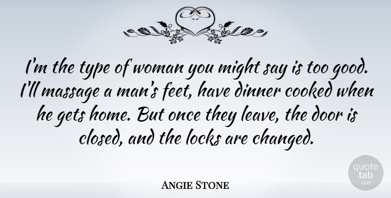 Angie Stone Quote About Home, Men, Doors: Im The Type Of Woman...