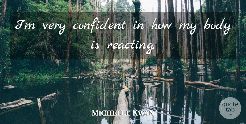 Michelle Kwan Quote About Body, Confident: Im Very Confident In How...