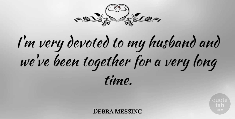 Debra Messing Quote About Devoted: Im Very Devoted To My...