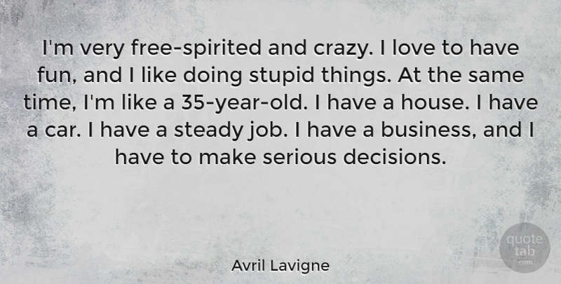 Avril Lavigne Quote About Jobs, Fun, Crazy: Im Very Free Spirited And...