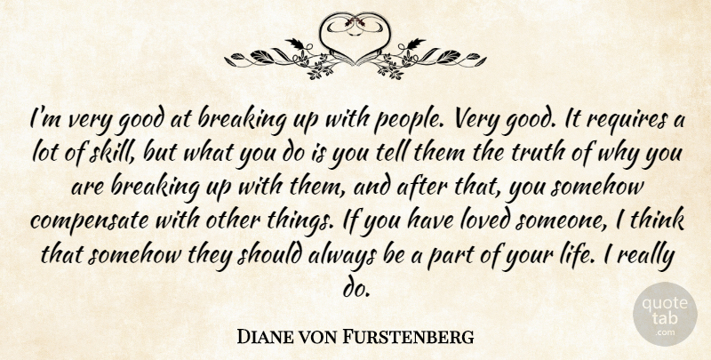 Diane von Furstenberg Quote About Breaking, Compensate, Good, Life, Loved: Im Very Good At Breaking...