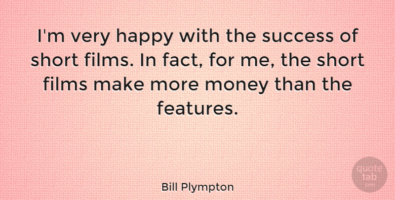 Bill Plympton Quote About Films, Money, Short, Success: Im Very Happy With The...
