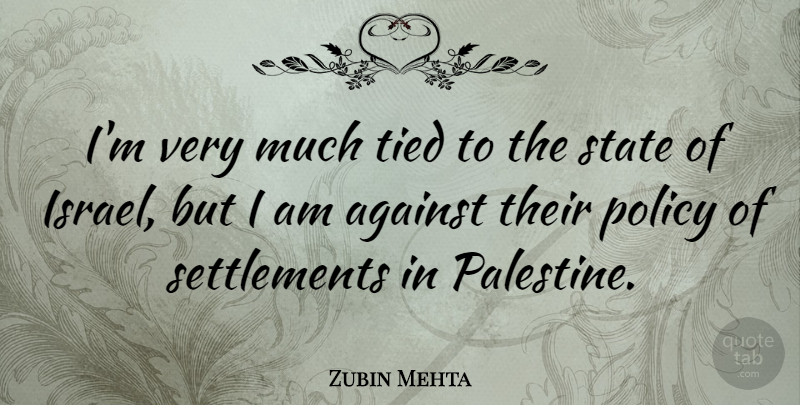 Zubin Mehta Quote About State: Im Very Much Tied To...