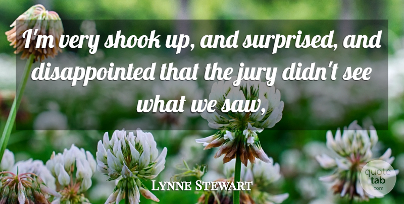 Lynne Stewart Quote About Jury, Shook: Im Very Shook Up And...
