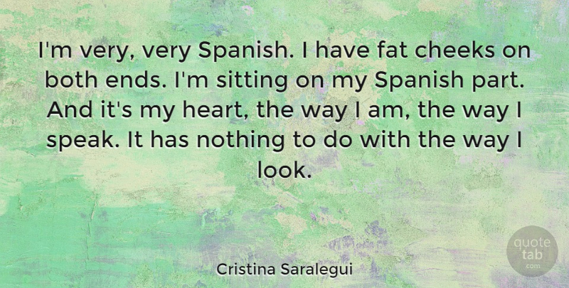 Cristina Saralegui Quote About Heart, Looks, Sitting: Im Very Very Spanish I...