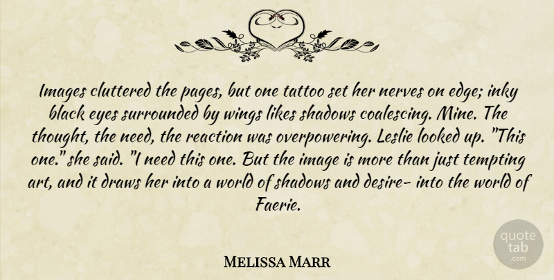 Melissa Marr Quote About Tattoo, Art, Eye: Images Cluttered The Pages But...