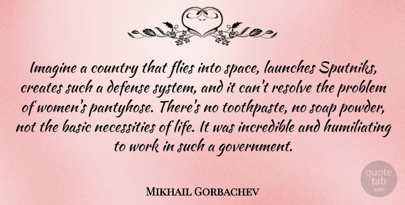 Mikhail Gorbachev Quote About Country, Government, Space: Imagine A Country That Flies...