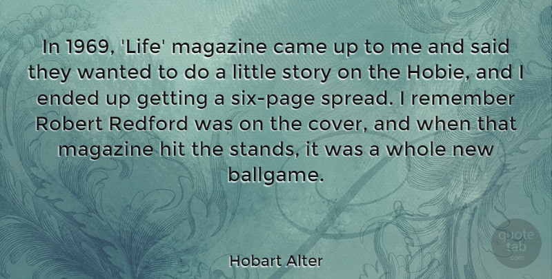 Hobart Alter Quote About Came, Ended, Hit, Life, Robert: In 1969 Life Magazine Came...