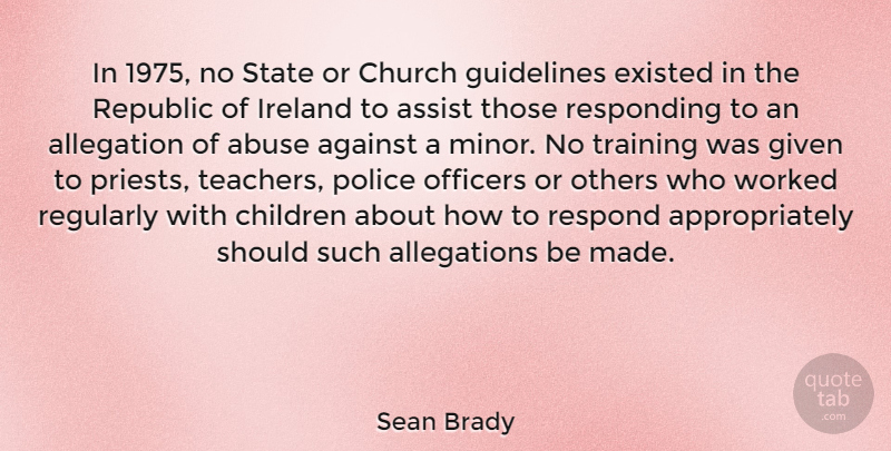 Sean Brady Quote About Against, Assist, Children, Church, Existed: In 1975 No State Or...