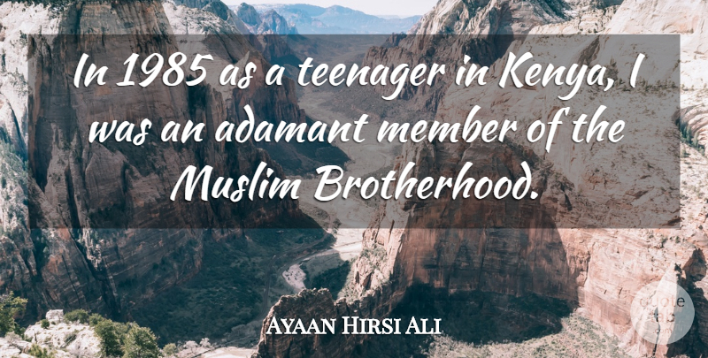Ayaan Hirsi Ali Quote About Teenager, Brotherhood, Kenya: In 1985 As A Teenager...