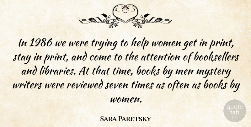 Sara Paretsky Quote About American Author, Attention, Books, Help, Mystery: In 1986 We Were Trying...