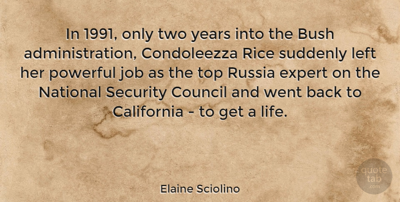 Elaine Sciolino Quote About Bush, California, Council, Expert, Job: In 1991 Only Two Years...