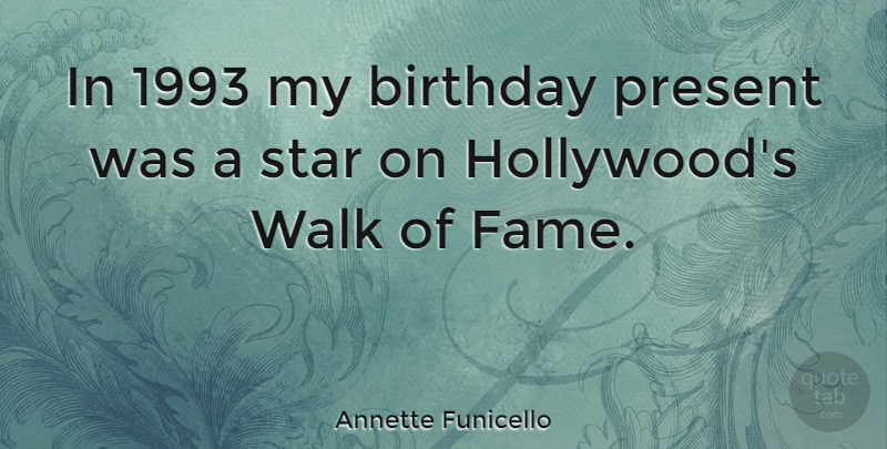 Annette Funicello Quote About Birthday, Stars, Hollywood: In 1993 My Birthday Present...