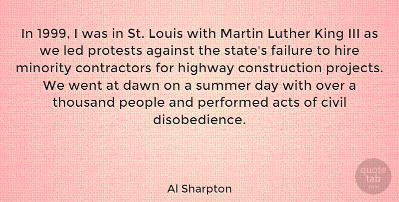 Al Sharpton Quote About Acts, Against, Civil, Dawn, Failure: In 1999 I Was In...