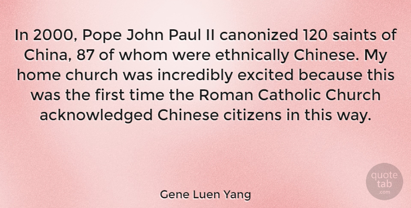 Gene Luen Yang Quote About Catholic, Chinese, Citizens, Excited, Home: In 2000 Pope John Paul...