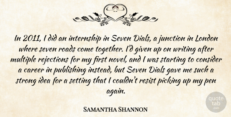 Samantha Shannon Quote About Consider, Gave, Given, Junction, London: In 2011 I Did An...