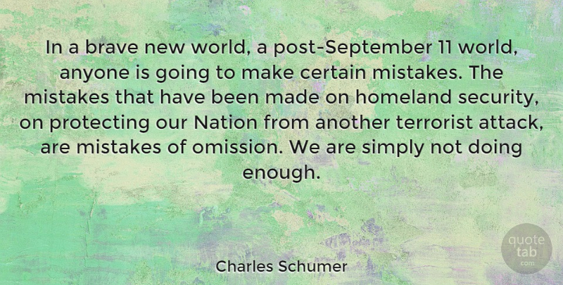 Charles Schumer Quote About Mistake, Brave New World, Omission: In A Brave New World...