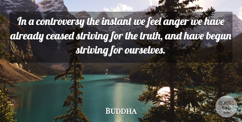 Buddha Quote About Anger, Begun, Instant: In A Controversy The Instant...