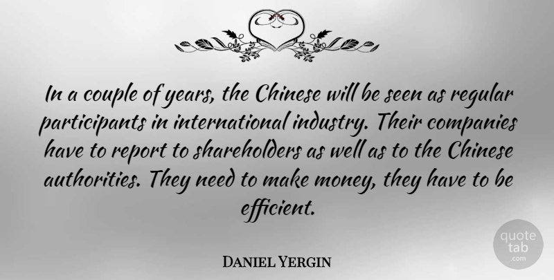 Daniel Yergin Quote About Couple, Years, Chinese: In A Couple Of Years...