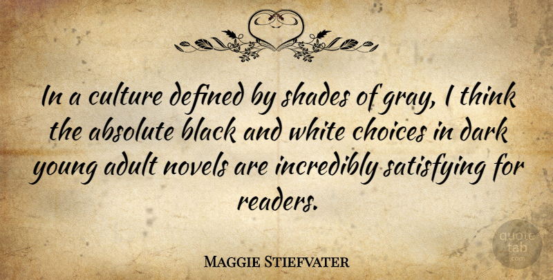 Maggie Stiefvater Quote About Dark, Black And White, Thinking: In A Culture Defined By...