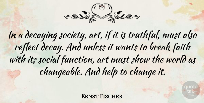 Ernst Fischer Quote About Change, Art, Society: In A Decaying Society Art...