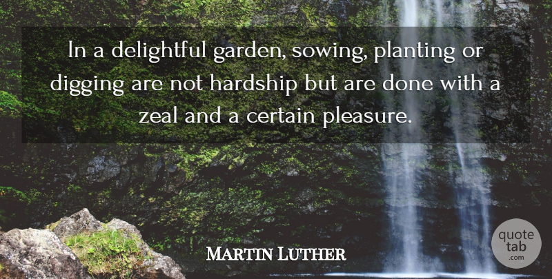 Martin Luther Quote About Garden, Sowing, Digging: In A Delightful Garden Sowing...