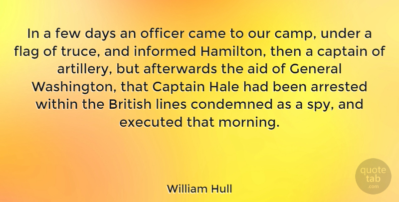 William Hull Quote About Afterwards, Aid, American Soldier, Arrested, British: In A Few Days An...