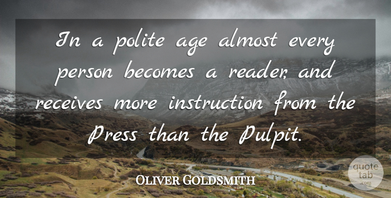 Oliver Goldsmith Quote About Reading, Age, Pulpit: In A Polite Age Almost...