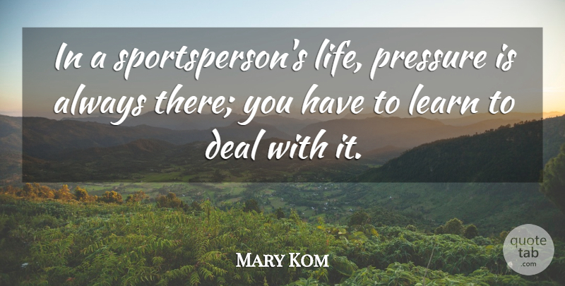 Mary Kom Quote About Deal, Life: In A Sportspersons Life Pressure...