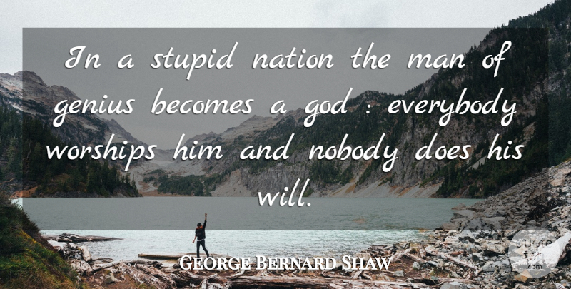 George Bernard Shaw Quote About Stupid, Men, Doe: In A Stupid Nation The...