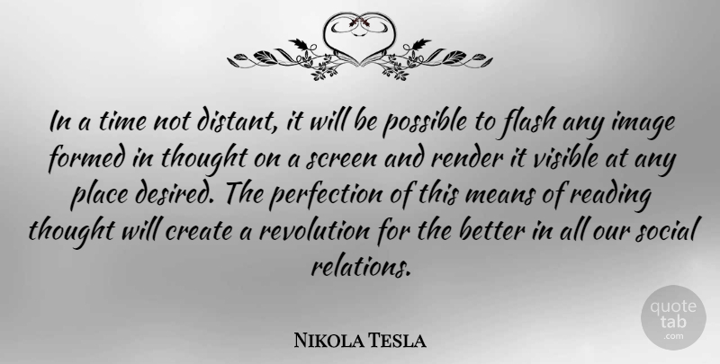 Nikola Tesla Quote About Reading, Mean, Perfection: In A Time Not Distant...