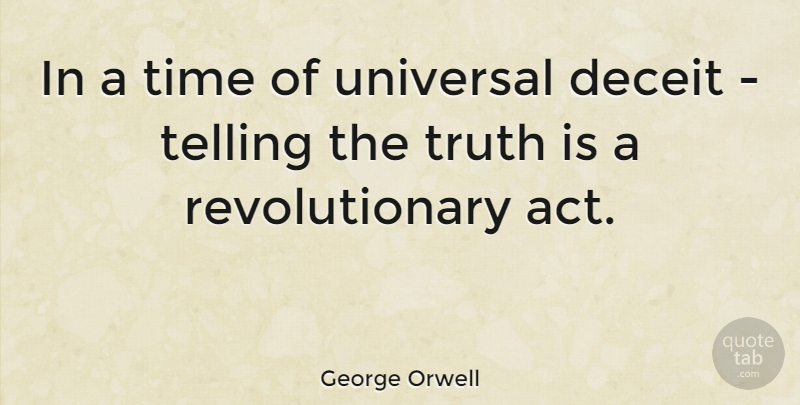 George Orwell Quote About Inspirational, Inspiring, Wisdom: In A Time Of Universal...