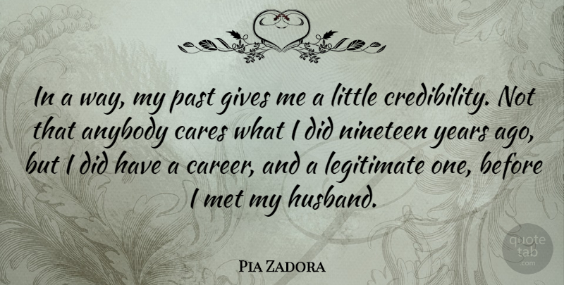 Pia Zadora Quote About Husband, Past, Years: In A Way My Past...
