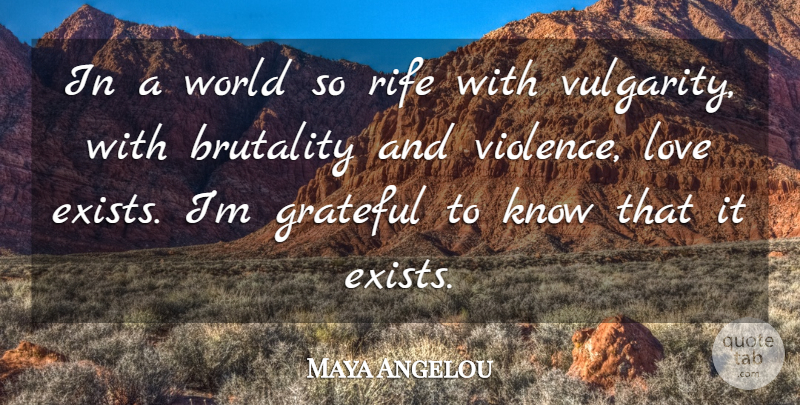 Maya Angelou Quote About Grateful, World, Violence: In A World So Rife...