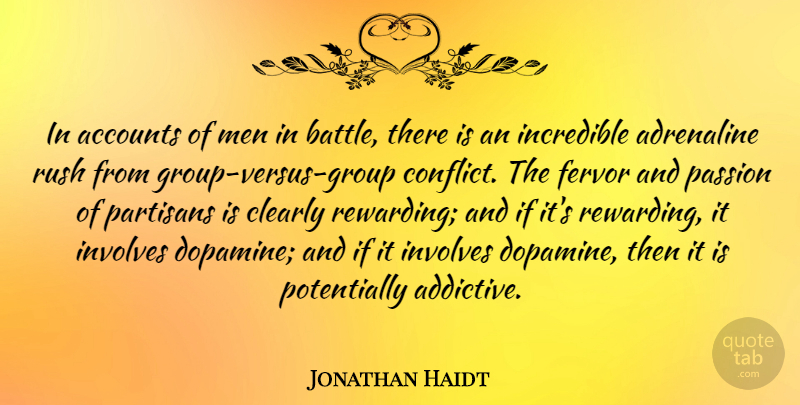 Jonathan Haidt Quote About Passion, Men, Battle: In Accounts Of Men In...