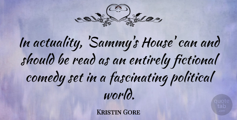 Kristin Gore Quote About Entirely, Fictional: In Actuality Sammys House Can...