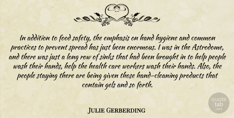 Julie Gerberding Quote About Addition, Brought, Care, Common, Contain: In Addition To Food Safety...