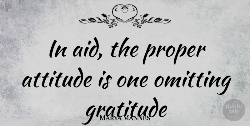 Marya Mannes Quote About Gratitude, Attitude, Aids: In Aid The Proper Attitude...