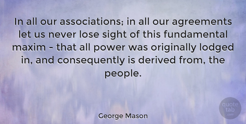 George Mason Quote About Agreement, Sight, People: In All Our Associations In...