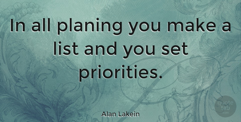 Alan Lakein Quote About American Businessman, List: In All Planing You Make...