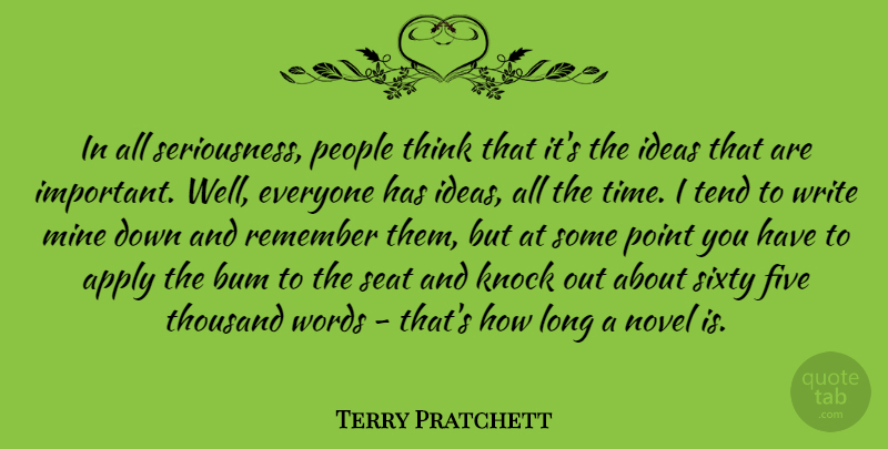 Terry Pratchett Quote About Writing, Thinking, Ideas: In All Seriousness People Think...
