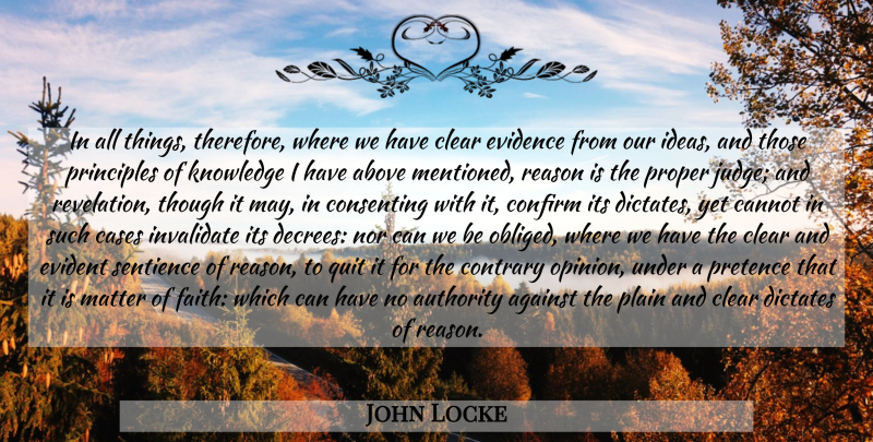 John Locke Quote About Faith, Ideas, Judging: In All Things Therefore Where...