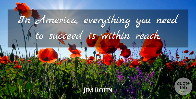 Jim Rohn Quote About America, Succeed, Needs: In America Everything You Need...