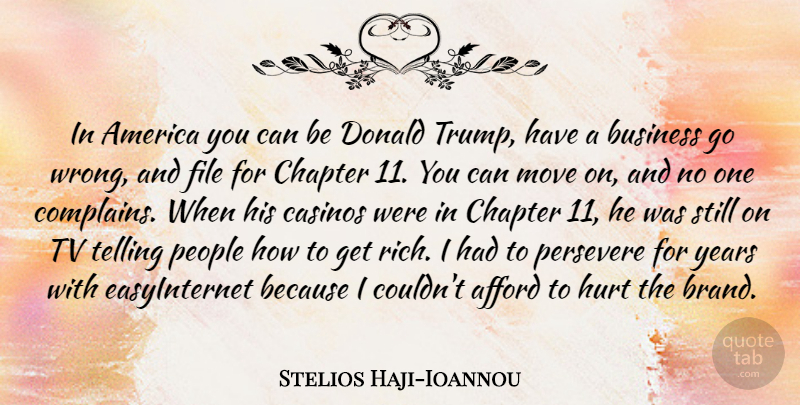 Stelios Haji-Ioannou Quote About Afford, America, Business, Casinos, Chapter: In America You Can Be...