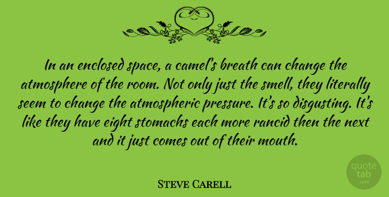 Steve Carell Quote About Eight, Smell, Space: In An Enclosed Space A...