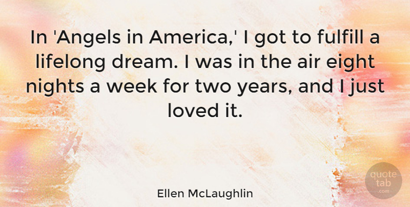 Ellen McLaughlin Quote About Air, Eight, Fulfill, Lifelong, Nights: In Angels In America I...